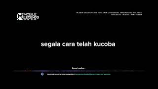LOADING SCREEN MOBILE LEGEND LIRIK LAGU TAK INGIN USAI X MELAWAN RESTU | LOADING SCREEN ML