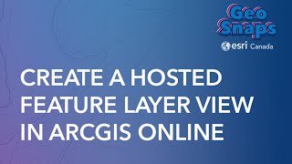 Create A Hosted Feature Layer View In Arcgis Online