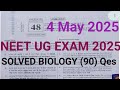 NEET UG Exam 2025 Solved paper conducted 4 May 2025 Biology NEET,NEET UG 2025 Biology solved paper