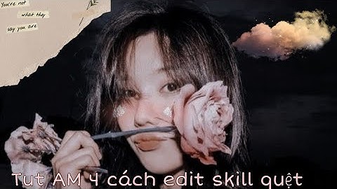 {Tut AM#4} Tut 4 cách edit skill quệt😿|Alice_ _Official|