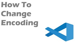 How To Change Encoding In Visual Studio Code