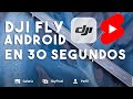 C&oacute;mo instalar DJI FLY en Android