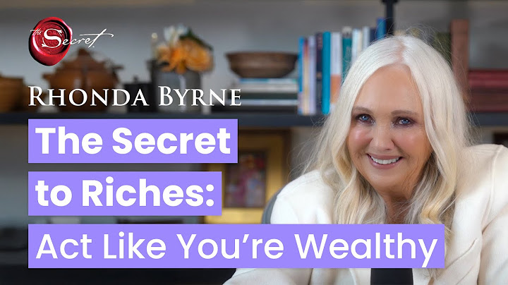 The Secret to Riches: Act Like You're Wealthy (ft. Rhonda Byrne)