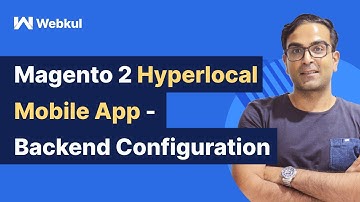 Magento 2 Hyperlocal Mobile App - Backend Configuration