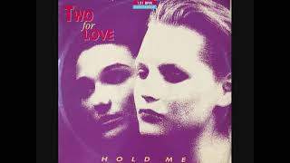Two For Love – Hold Me (1989)
