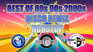 BEST OF 80s 90s 2000s DISCO REMIX NONSTOP | DJ GIBZ REMIX
