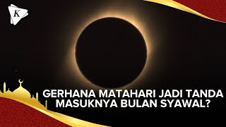 Benarkah Gerhana Matahari Jadi Tanda Masuknya Bulan Syawal? Ini Kata Peneliti BRIN