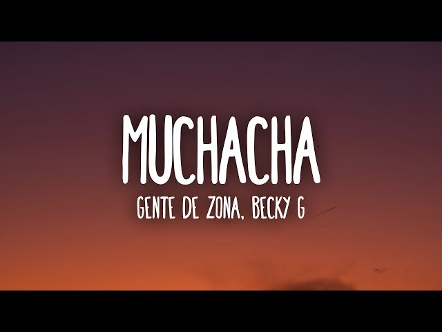 Gente de Zona, Becky G - Muchacha (Letra/Lyrics) class=