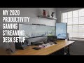 My Productivity Gaming Streaming Desk Video | 2020 Desk Setup Tour