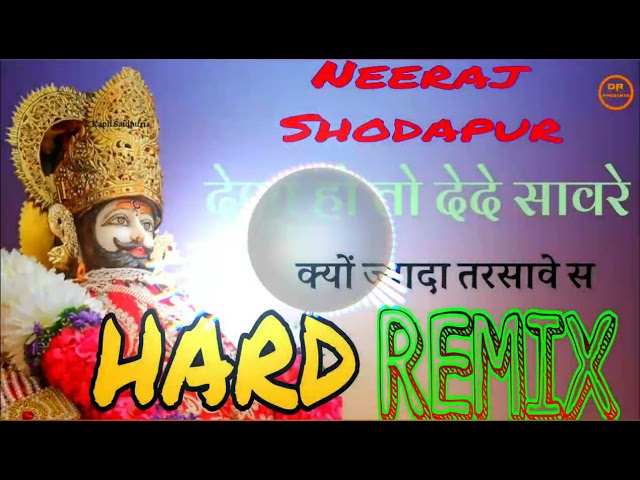Dena H To Dede Sawre Remix By Dj Neeraj Shodapur Jai Shree Shyam Song Remix 2023 class=
