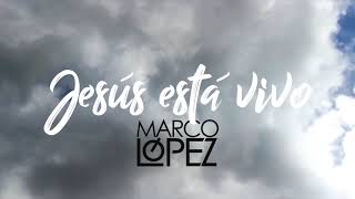 Video-Miniaturansicht von „VIDEO LYRICS "JESÚS ESTÁ VIVO" - MARCO LÓPEZ“