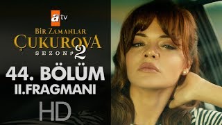 Bir Zamanlar Çukurova 44. Bölüm 2. Fragmanı