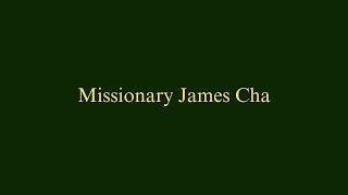 Missionary James Cha