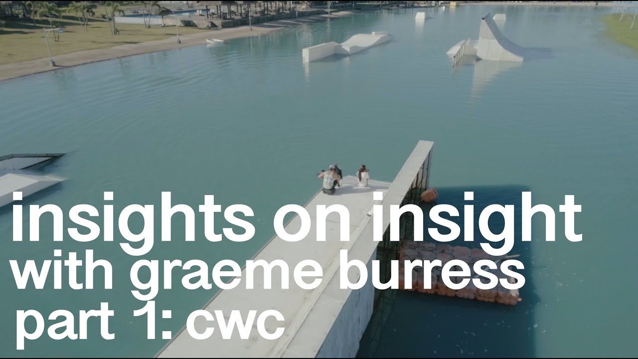 WAKEBOARDING Insights on Insight with Graeme Burress; Part 1: CWC