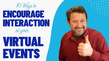 10 Ways to Encourage Interaction At Virtual Events