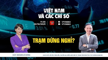 VIỆT NAM VÀ CÁC CHỈ SỐ 20/10: TRẠM DỪNG NGHỈ?  | VTVIndex