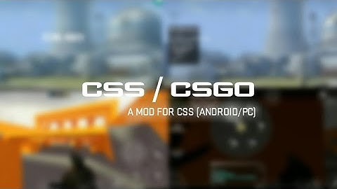CSGO Mod For CSS (Android/PC)