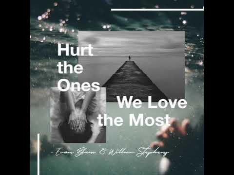 we hurt the ones we love the most quote