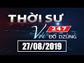 Thời Sự 247 Với Đỗ Dzũng | Mỹ Thử Hỏa Tiễn Tầm Trung, Nga Khó Chịu | 27/08/2019 | SETTV