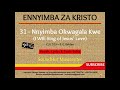 31 Nnyimba Okwagala Kwe  - I will sing of Jesus' Love Mp3 Song