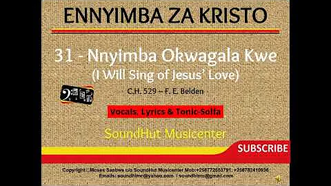 31 Nnyimba Okwagala Kwe  - I will sing of Jesus' Love