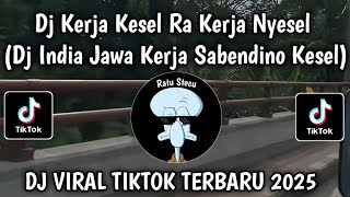 DJ INDIA JAWA KERJA SABENDINA KESEL BALI NGOMAH AWAK KESEL  VIRAL TIKTOK YANG KALIAN CARI !!