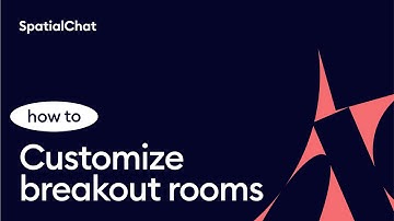 How to customize Breakout rooms | SpatialChat for online events