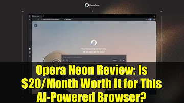 Opera Neon Review: Is $20/Month Worth It for This AI-Powered Browser?