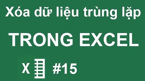 Cách xóa dữ liệu trùng lặp trong Excel - Excel cơ bản