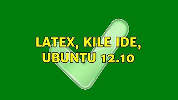 Ubuntu: Latex, Kile IDE, Ubuntu 12.10