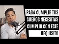 EP. 019/365 El requisito necesario para alcanzar tus sueños - CDB Podcast con Dani