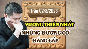Vương Thiên Nhất những đường cờ ĐẲNG CẤP