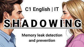 SHADOWING | C1 English (IT) | Memory leak detection and prevention