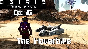 The Hoverbike / Osiris New Dawn Ep 16