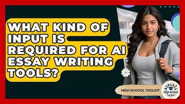 What Kind Of Input Is Required For AI Essay Writing Tools? - High School Toolkit