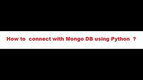 How to  connect with Mongo DB using Python ?