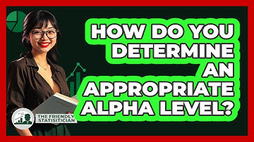 How Do You Determine An Appropriate Alpha Level?