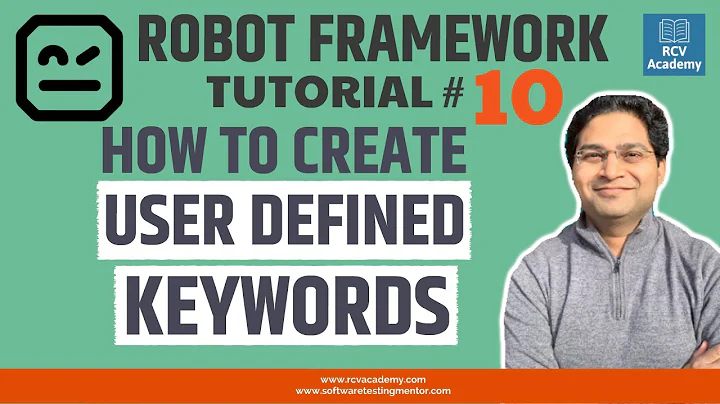 Robot Framework Tutorial #10 - How to Create User Defined Keywords