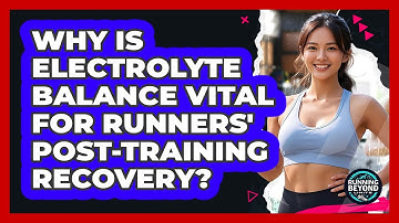 Why Is Electrolyte Balance Vital For Runners