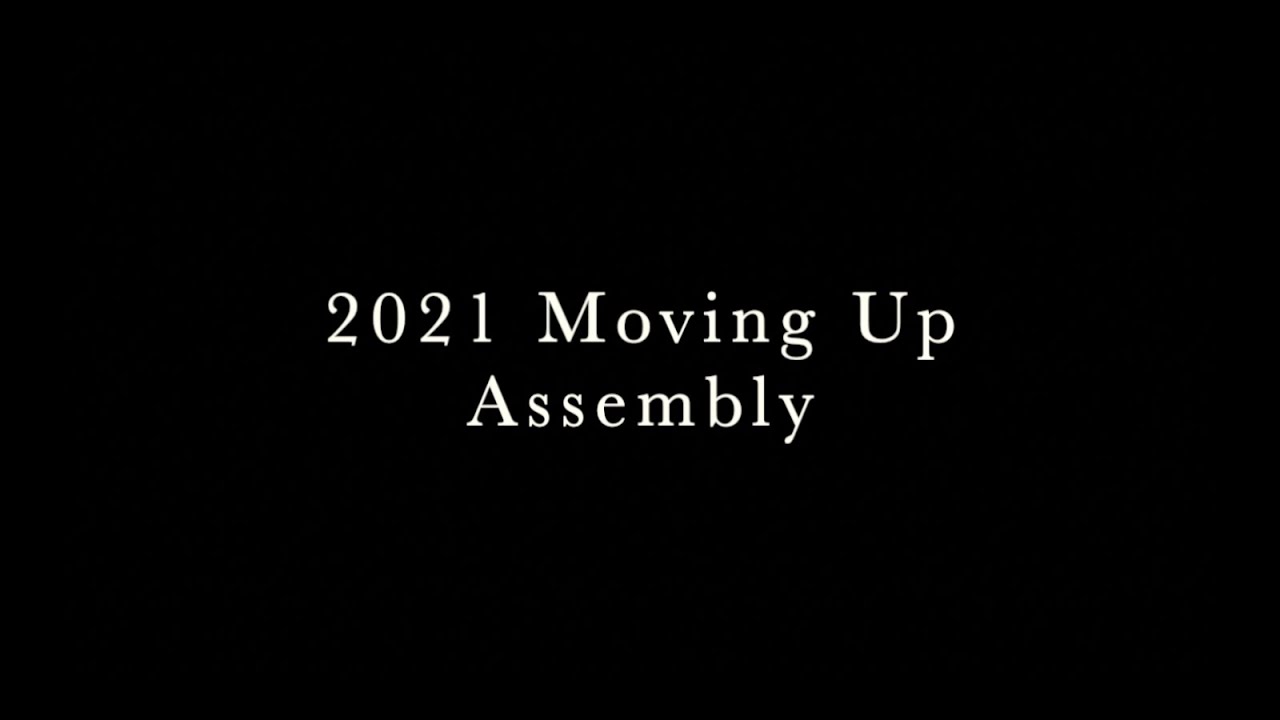Move Up Assembly Moving Up Assembly 2021 - YouTube
