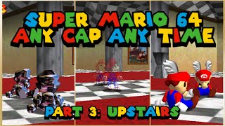 Super Mario 64: Any Cap, Any Time (Part 3: Upstairs)