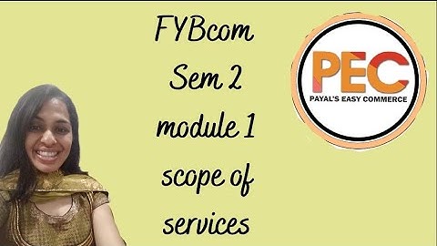 SCOPE OF SERVICES II FYBCOM II SEM 2 II MODULE 1
