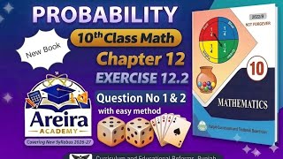 Class 10 Maths Chapter 12 Exercise 12.2 Q1 & Q2 | Probability New Syllabus 2026-27 | Areira Academ