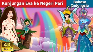 Kunjungan Eva ke Negeri Peri | Eva's visit to Fairy Land in Indonesian | Dongeng Bahasa Indonesia
