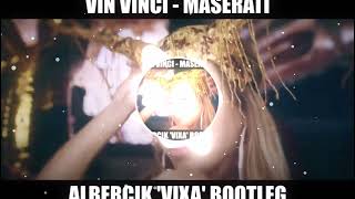 Vin Vinci - Maserati (Albercik Vixa Bootleg) BASS BOOSTED