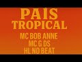 HL NO BEAT, MC BOB ANNE, MC G DS - PAÍS TROPICAL