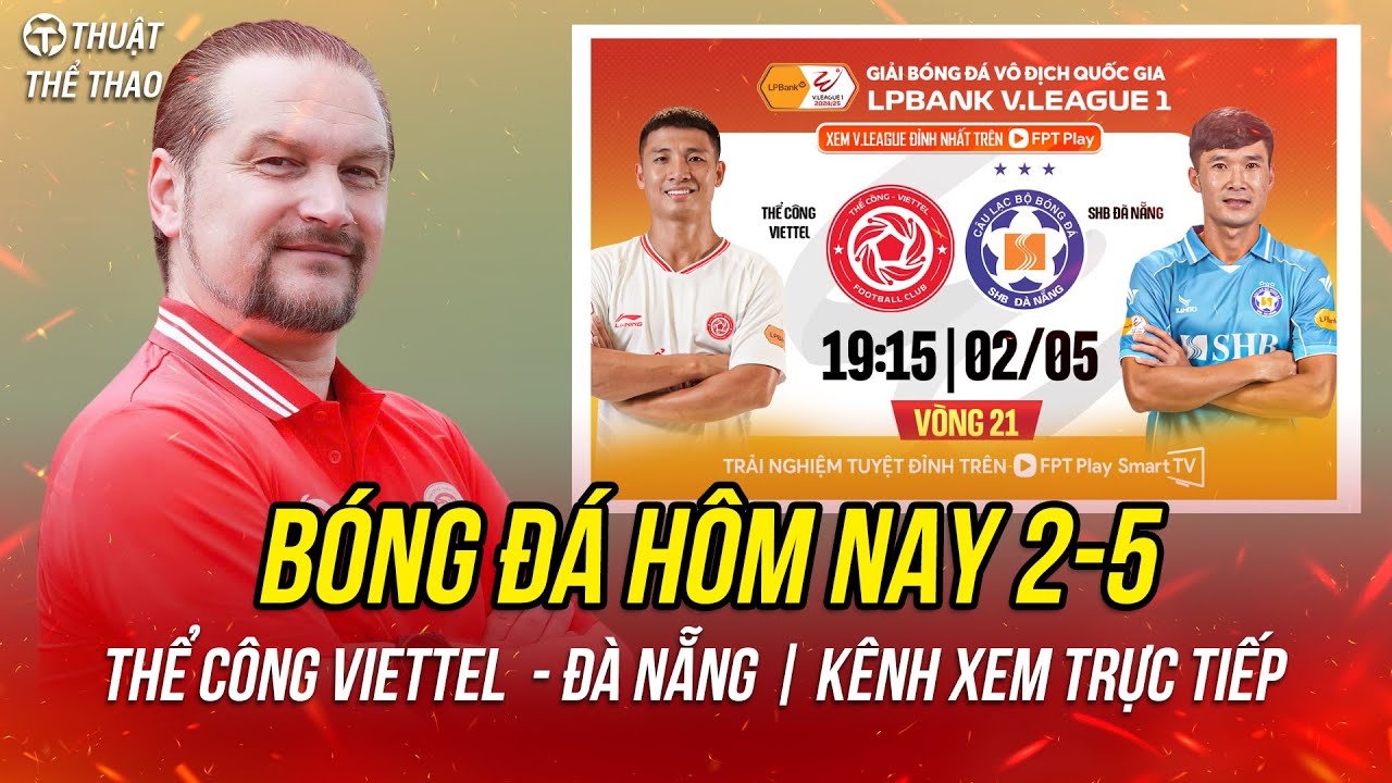 qqwin88 Lịch trực tiếp bóng đá hôm nay 2-5 | Thể Công Viettel vs Đà Nẵng vòng 21 V-League trên FPT Play
