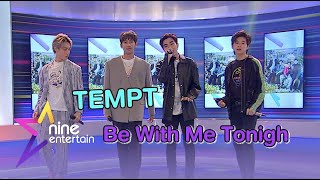 “TEMPT” โชว์เพลง “Be With Me Tonight”