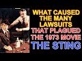 What caused the many LAWSUITS that ERUPTED after the release of the 1973 classic movie THE STING?