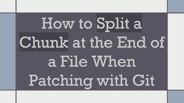 How to Split a Chunk at the End of a File When Patching with Git